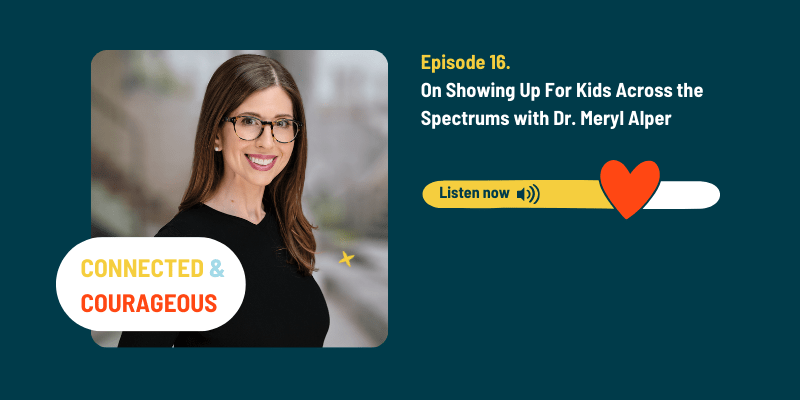 Headshot of Dr. Meryl Alper along with the title of her episode on Spark & Stitch Institute's Connected & Courageous podcast - on showing up for kids across the spectrums.