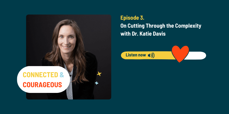 Photo of Dr. Katie Davis, a guest on the podcast Connected & Courageous from Spark & Stitch Institute